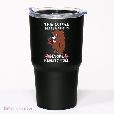 This Coffee Better Kick In Before Reality Does Stressed Coffee Bear Tumbler