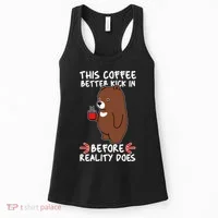 This Coffee Better Kick In Before Reality Does Stressed Coffee Bear Women's Tank Top thumb 0