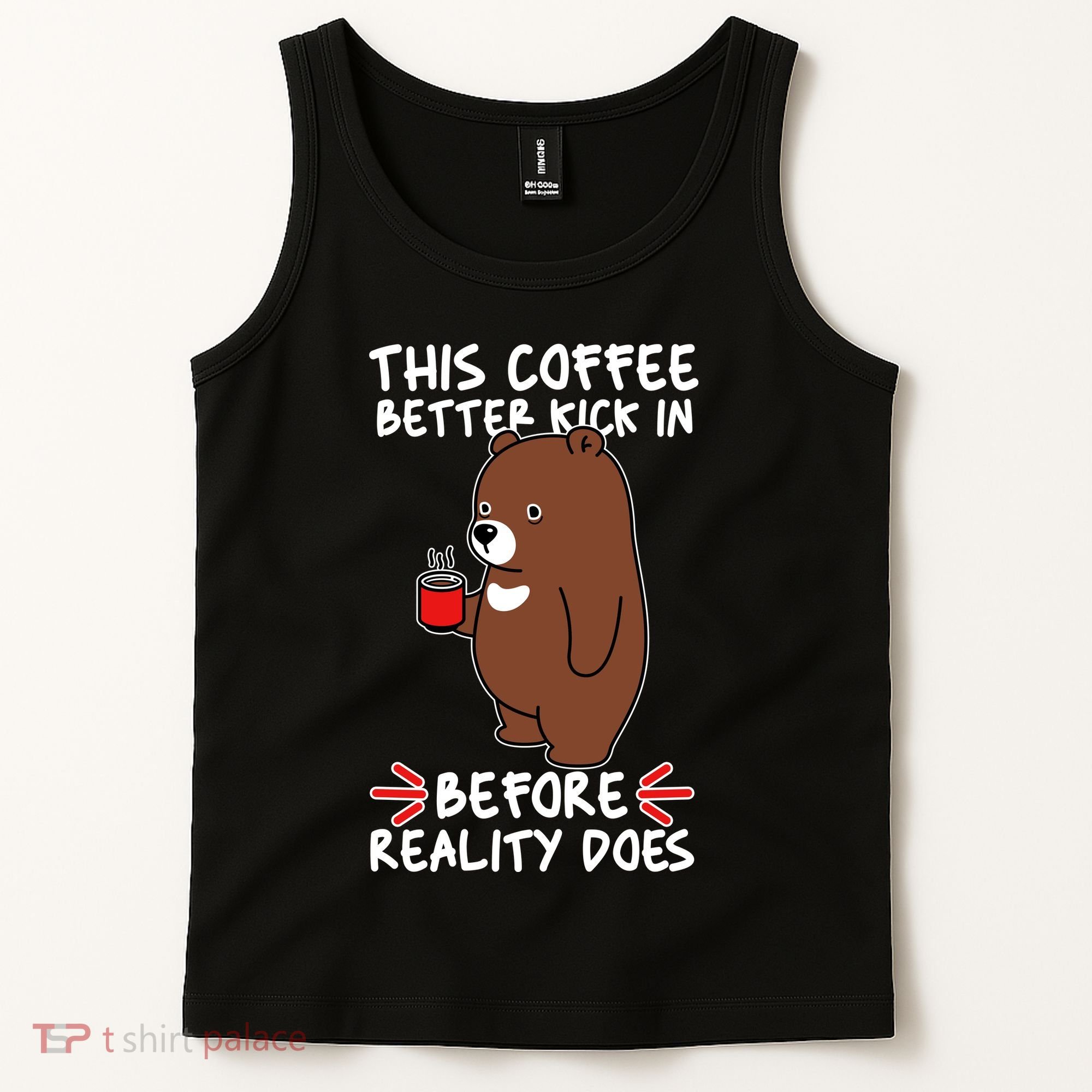 This Coffee Better Kick In Before Reality Does Stressed Coffee Bear Tank Top