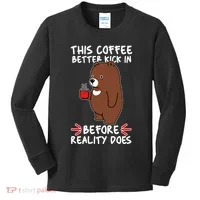 This Coffee Better Kick In Before Reality Does Stressed Coffee Bear Kids Long Sleeve Shirt thumb 0
