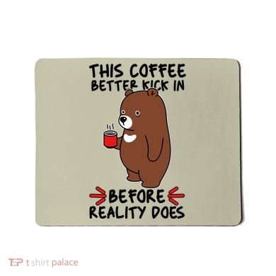 This Coffee Better Kick In Before Reality Does Stressed Coffee Bear Mousepad