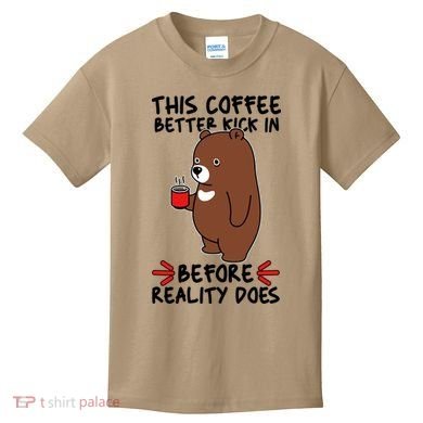 This Coffee Better Kick In Before Reality Does Stressed Coffee Bear Kids T-Shirt
