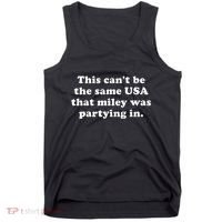This CanT Be The Same Usa That Miley Was Partying In Tank Top thumb 0