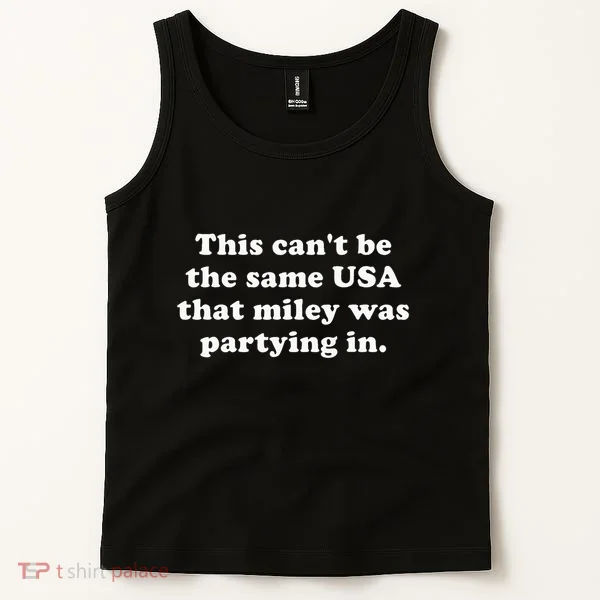 This CanT Be The Same Usa That Miley Was Partying In Tank Top