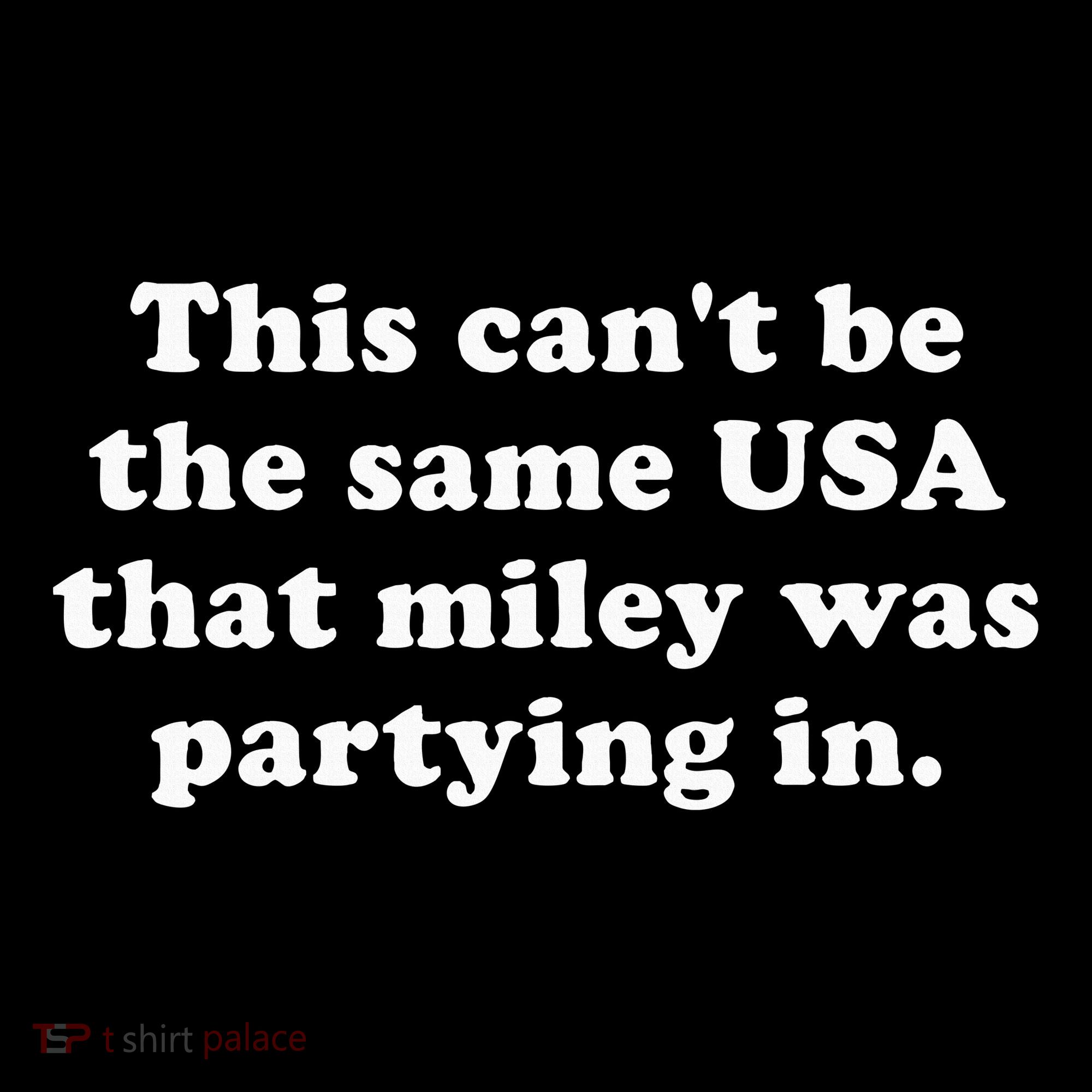 This CanT Be The Same Usa That Miley Was Partying In Tank Top