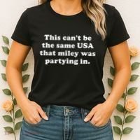 This CanT Be The Same Usa That Miley Was Partying In Women's T-Shirt thumb 2