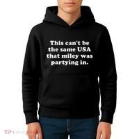 This CanT Be The Same Usa That Miley Was Partying In Kids Hoodie thumb 4