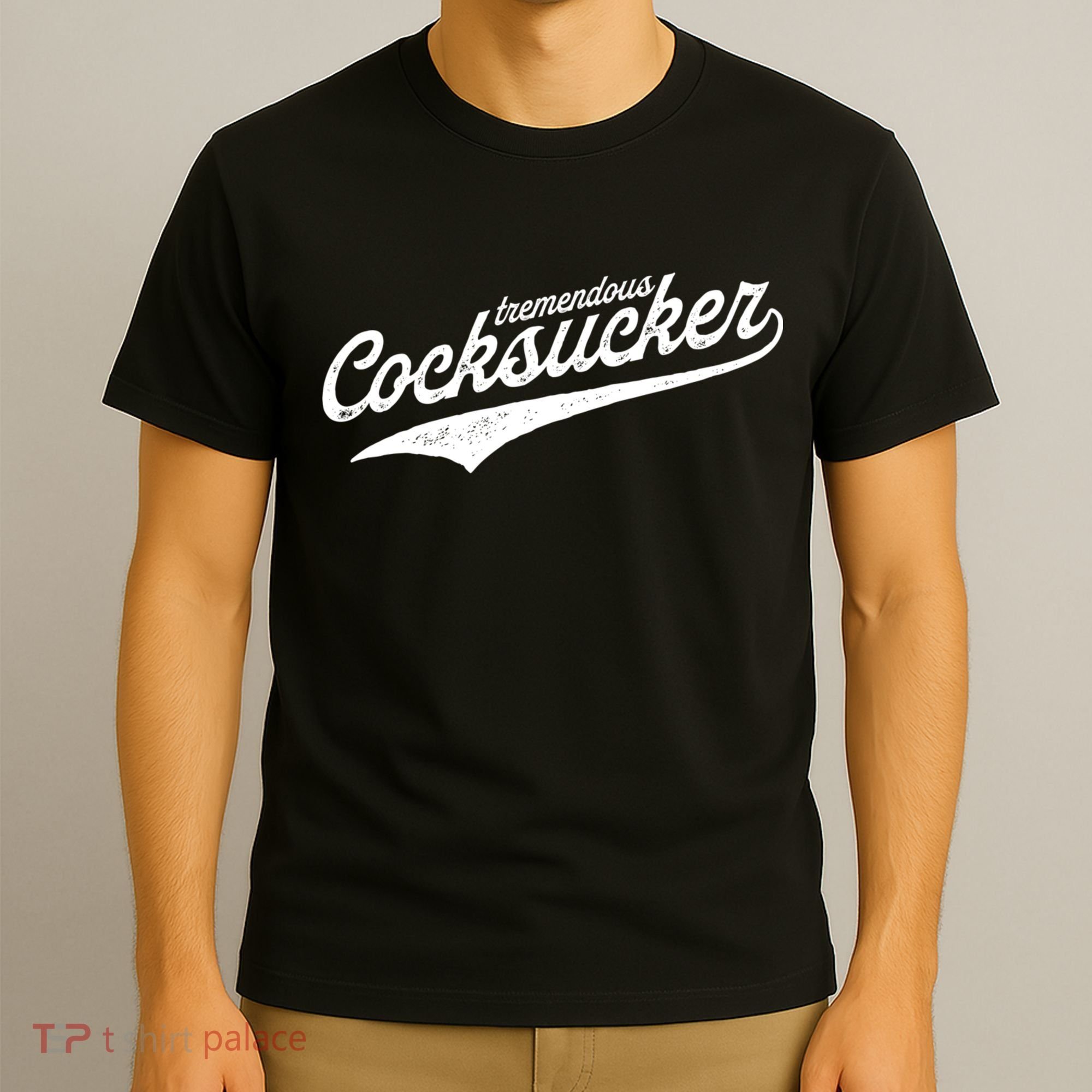 Tremendous Cocksucker Cock Sucker Proud Funny T-Shirt