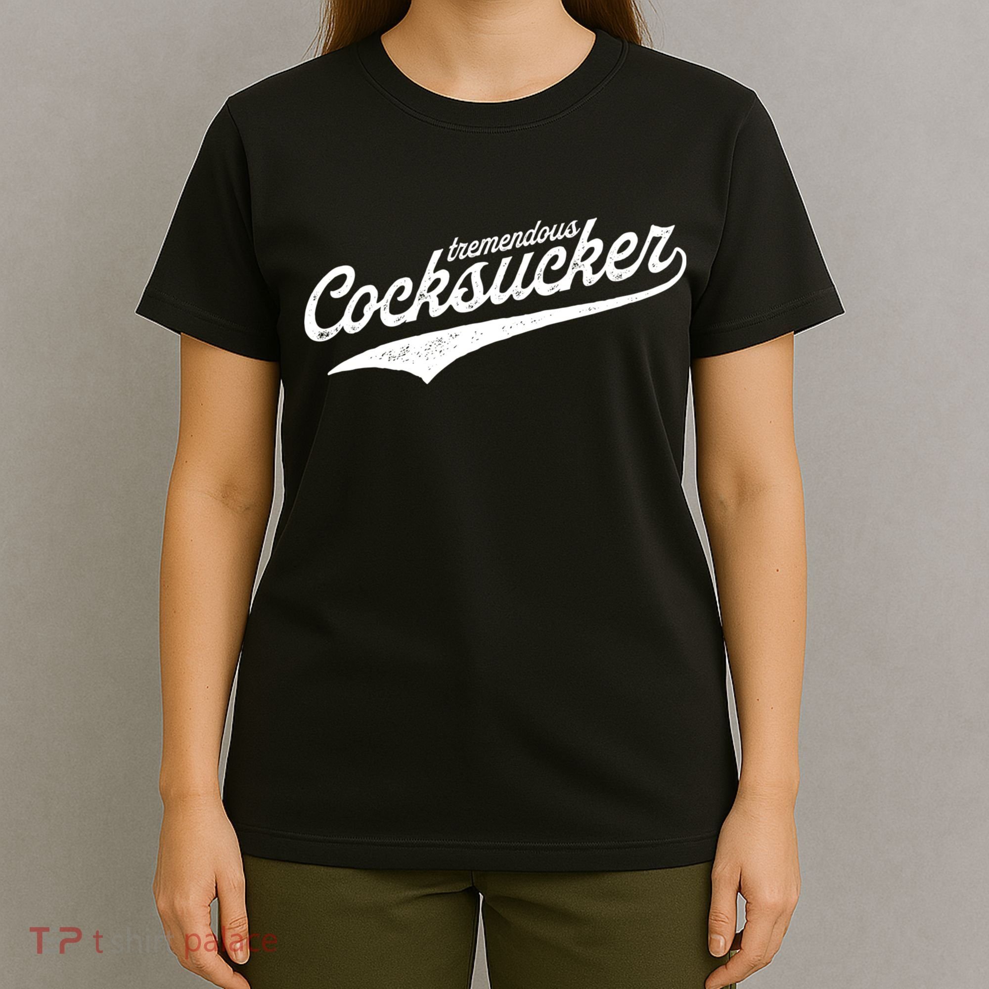 Tremendous Cocksucker Cock Sucker Proud Funny T-Shirt