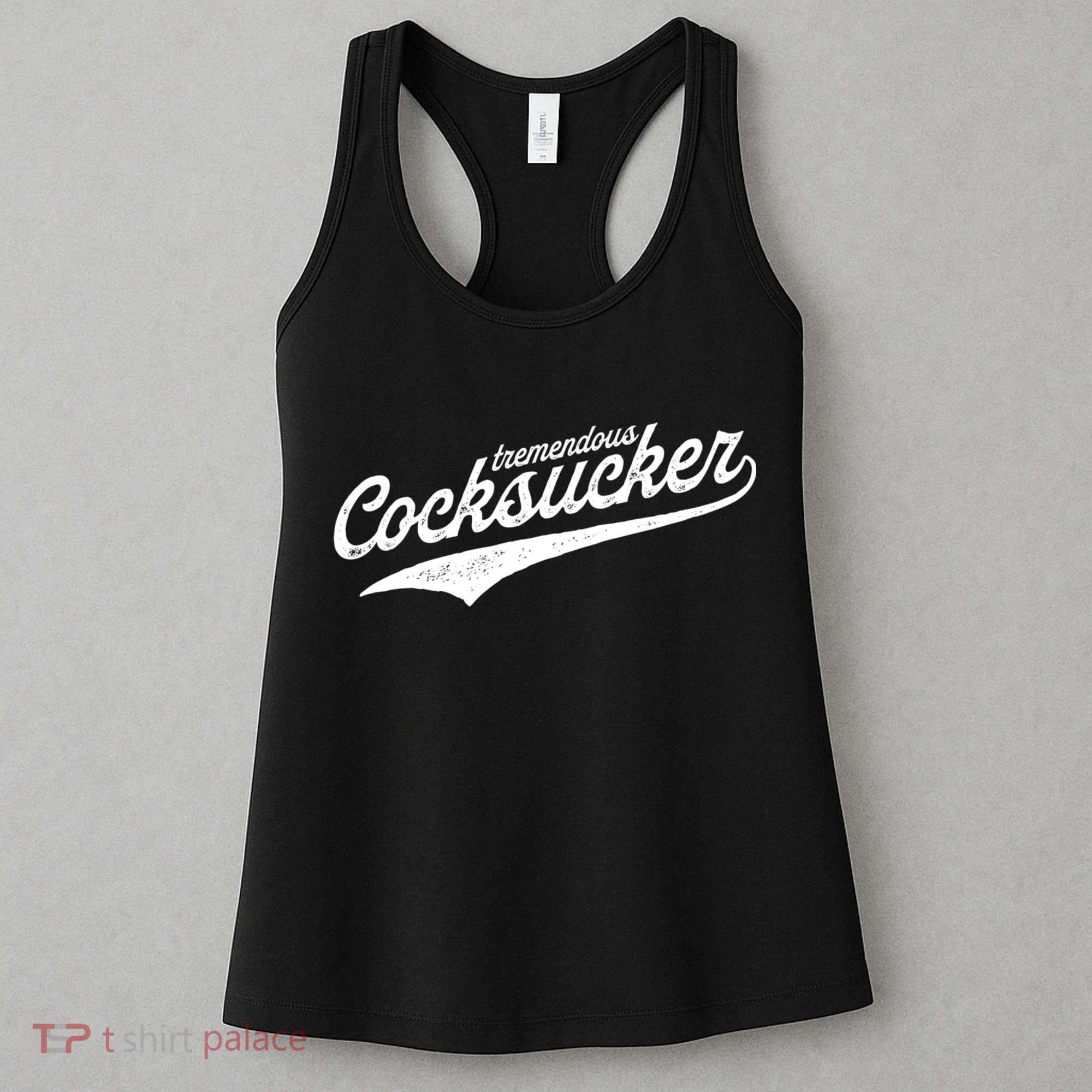 Tremendous Cocksucker Cock Sucker Proud Funny Women's Tank Top