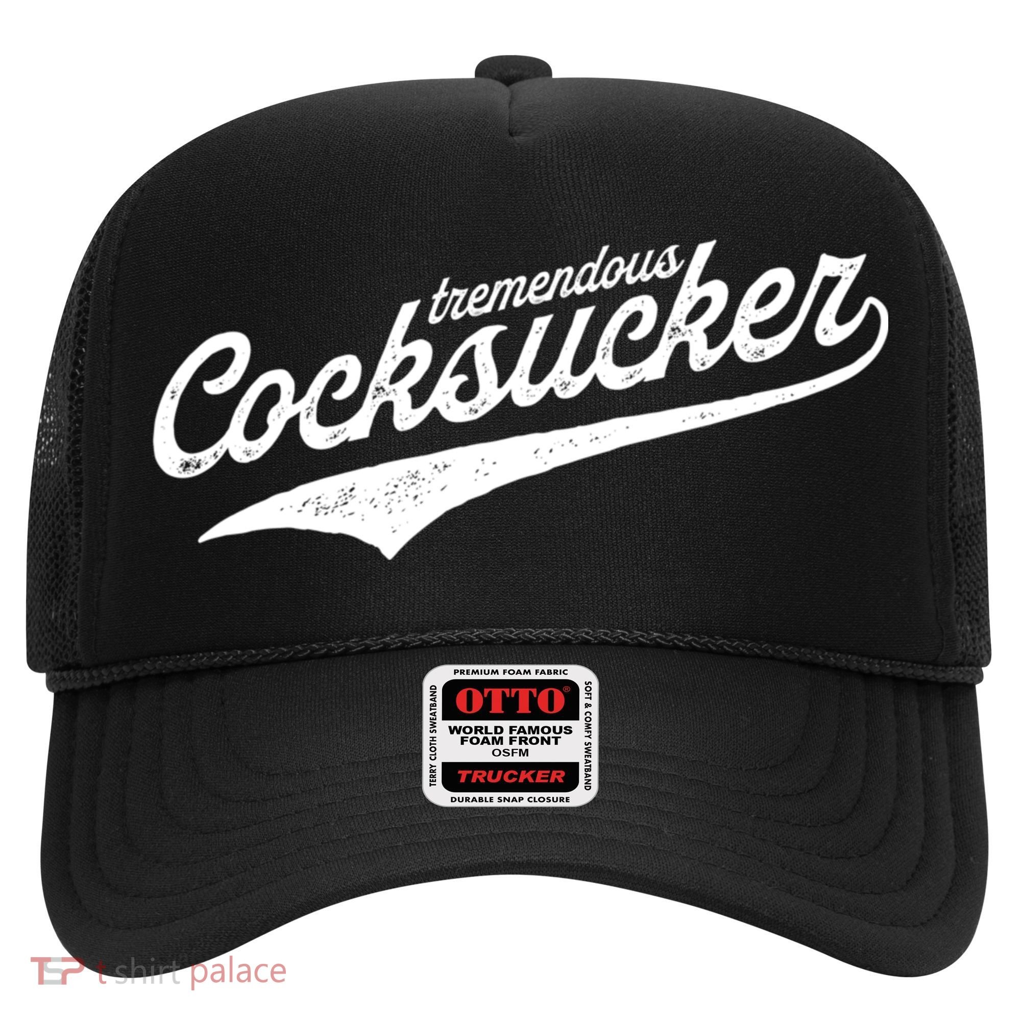 Tremendous Cocksucker Cock Sucker Proud Funny Hat