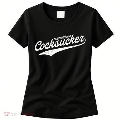Tremendous Cocksucker Cock Sucker Proud Funny Women's T-Shirt