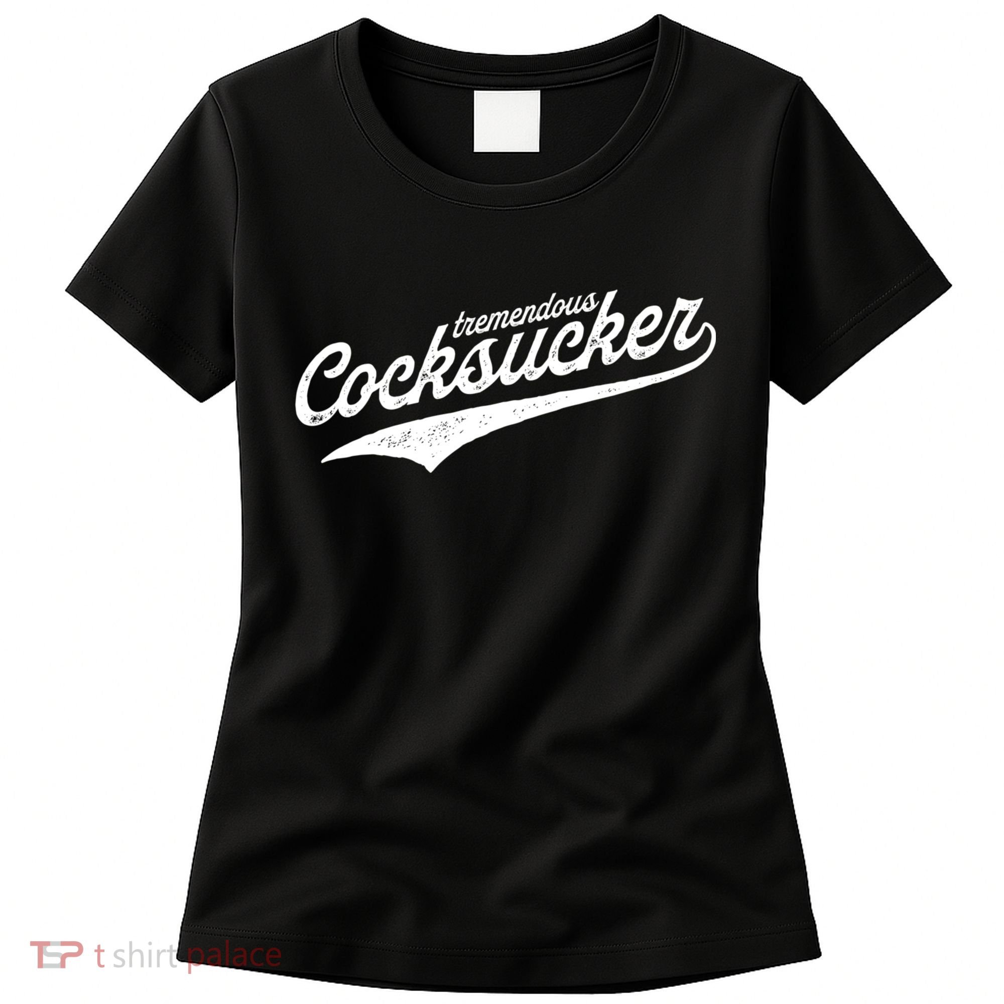 Tremendous Cocksucker Cock Sucker Proud Funny Women's T-Shirt