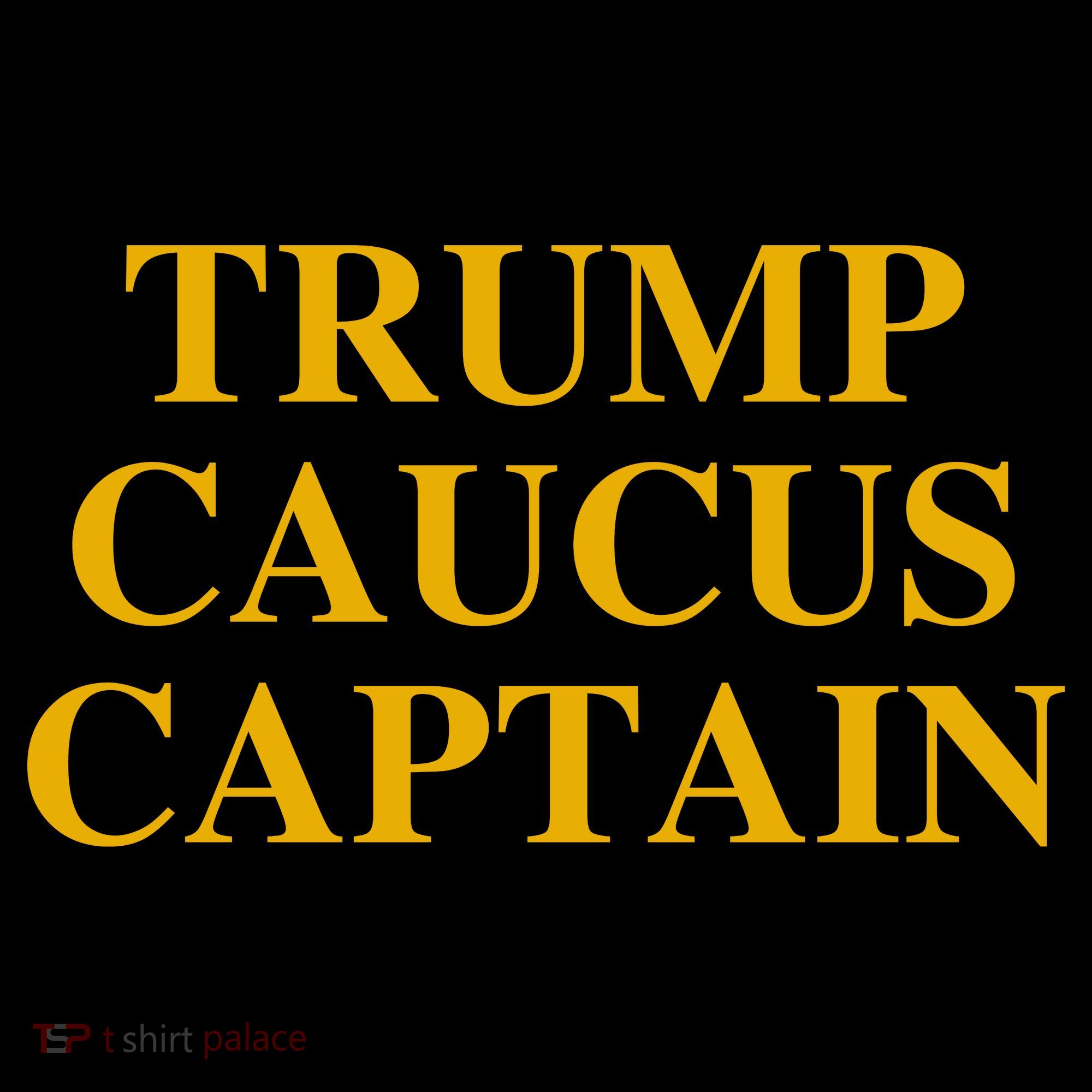 Trump Caucus Captain Women's T-Shirt