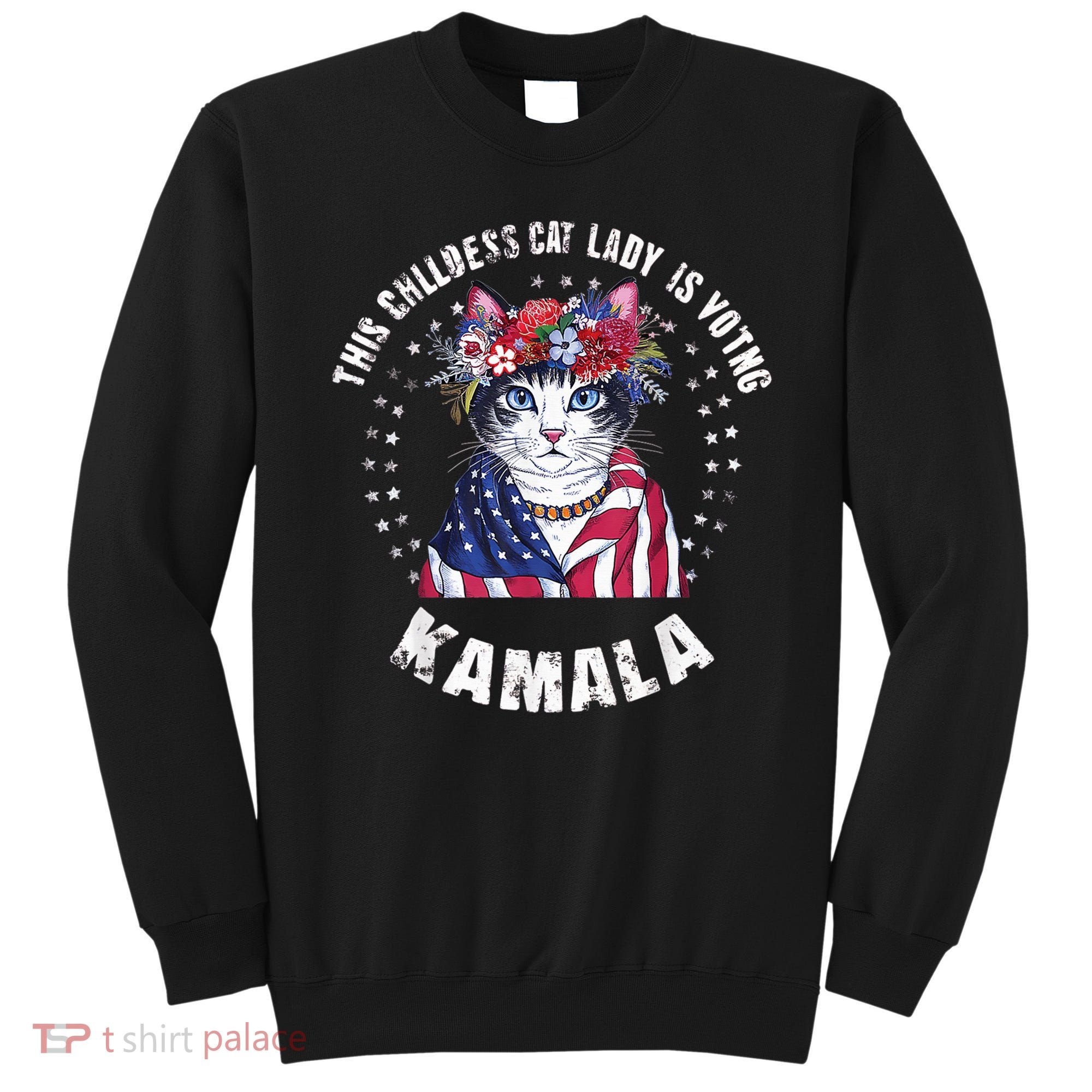 This Childless Cat Lady Ladies Is Voting Kamala 2024 Voting Kamala Election 2024 Sweatshirt