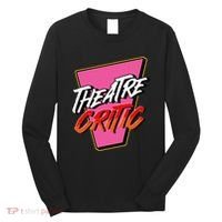 Theatre Critic Cynic Drama Enthusiast Performing Arts Lover Long Sleeve Shirt thumb 0