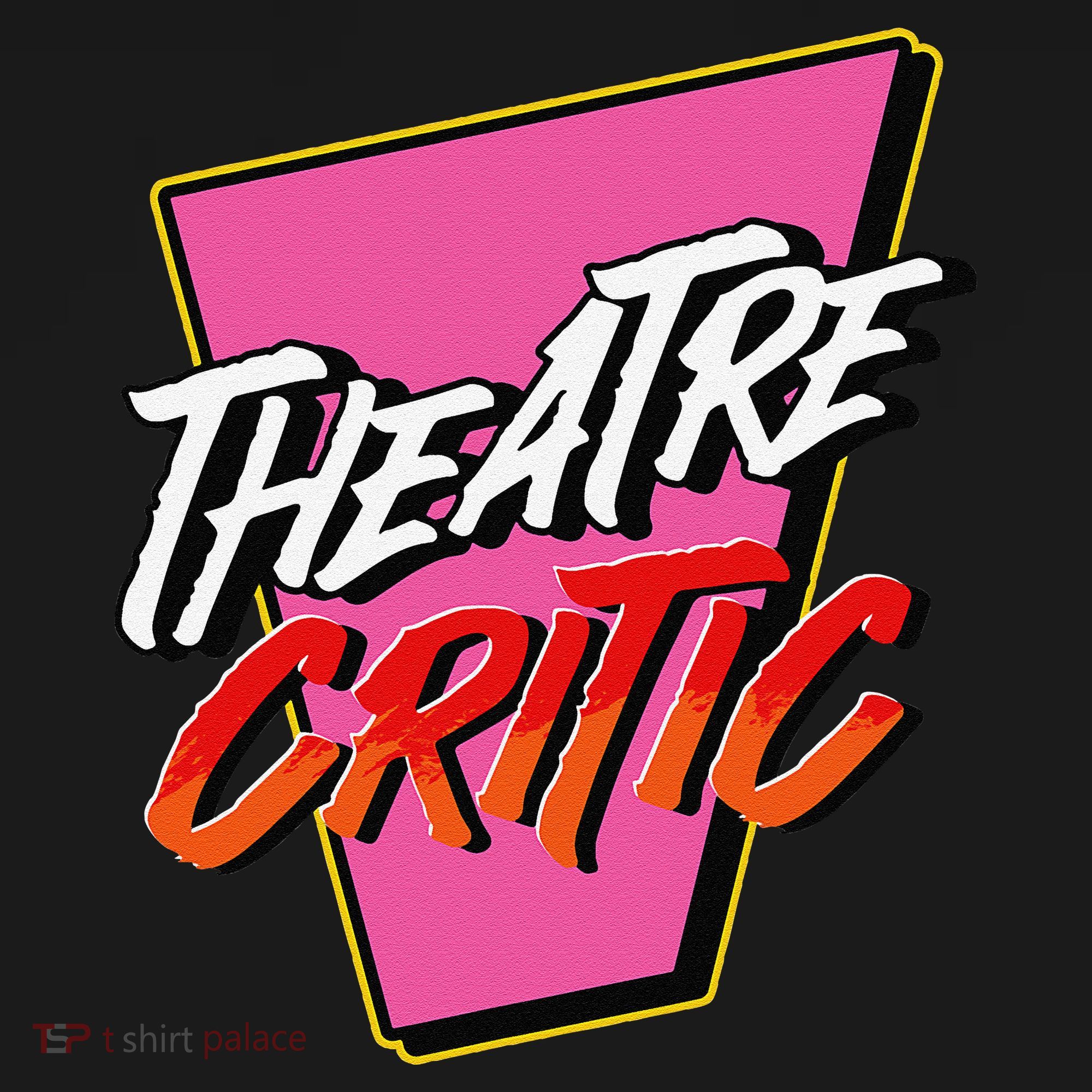 Theatre Critic Cynic Drama Enthusiast Performing Arts Lover T-Shirt