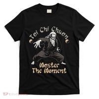 Tai Chi Chuan Master The Moment Taijiquan Tai Chi Chuan T-Shirt thumb 0