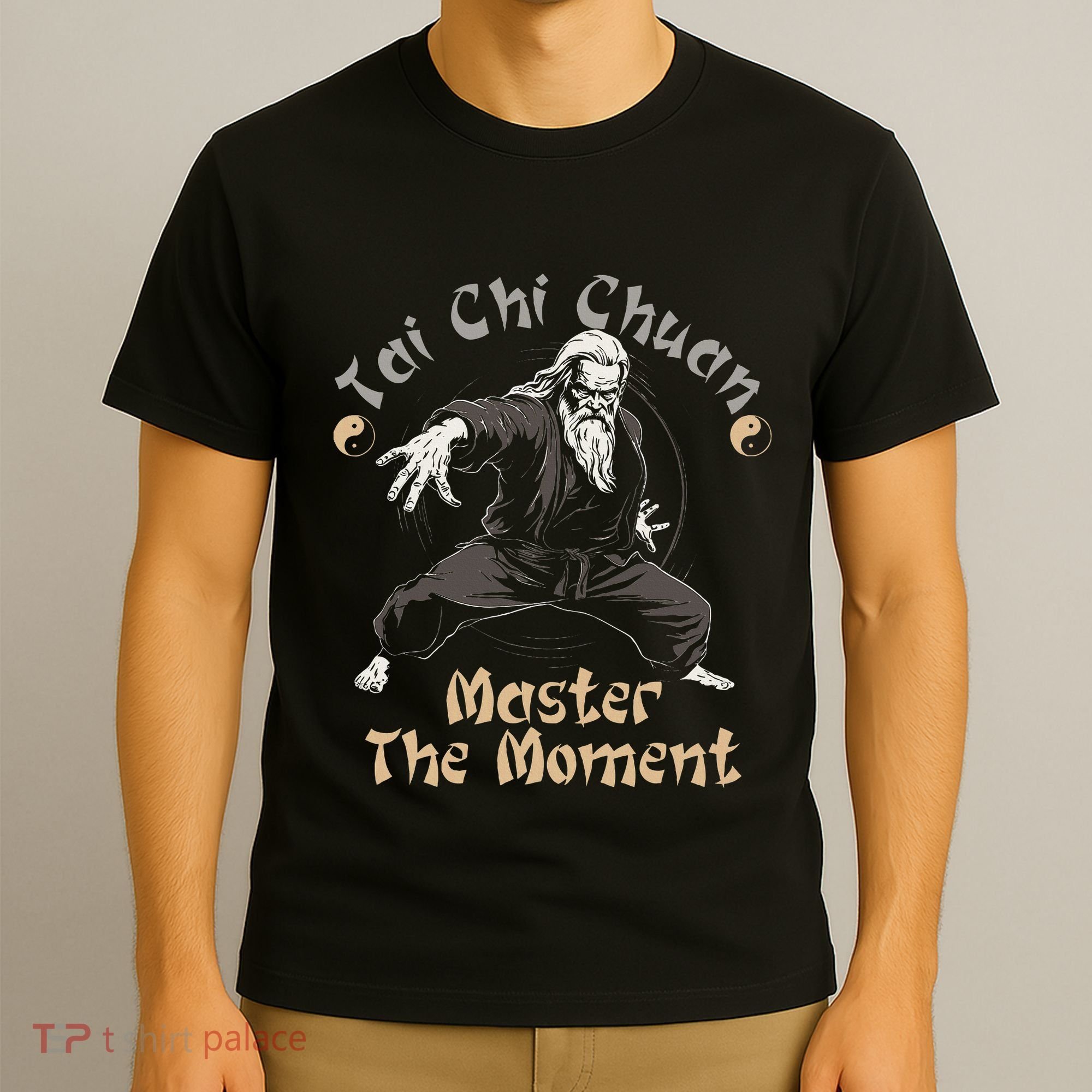 Tai Chi Chuan Master The Moment Taijiquan Tai Chi Chuan T-Shirt