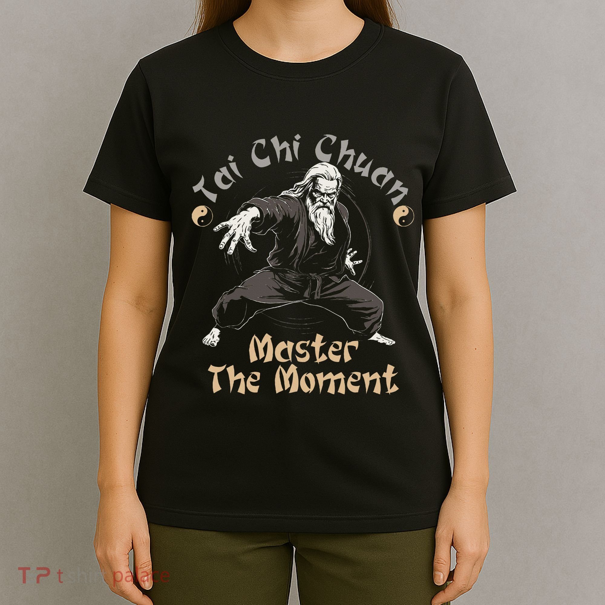 Tai Chi Chuan Master The Moment Taijiquan Tai Chi Chuan T-Shirt