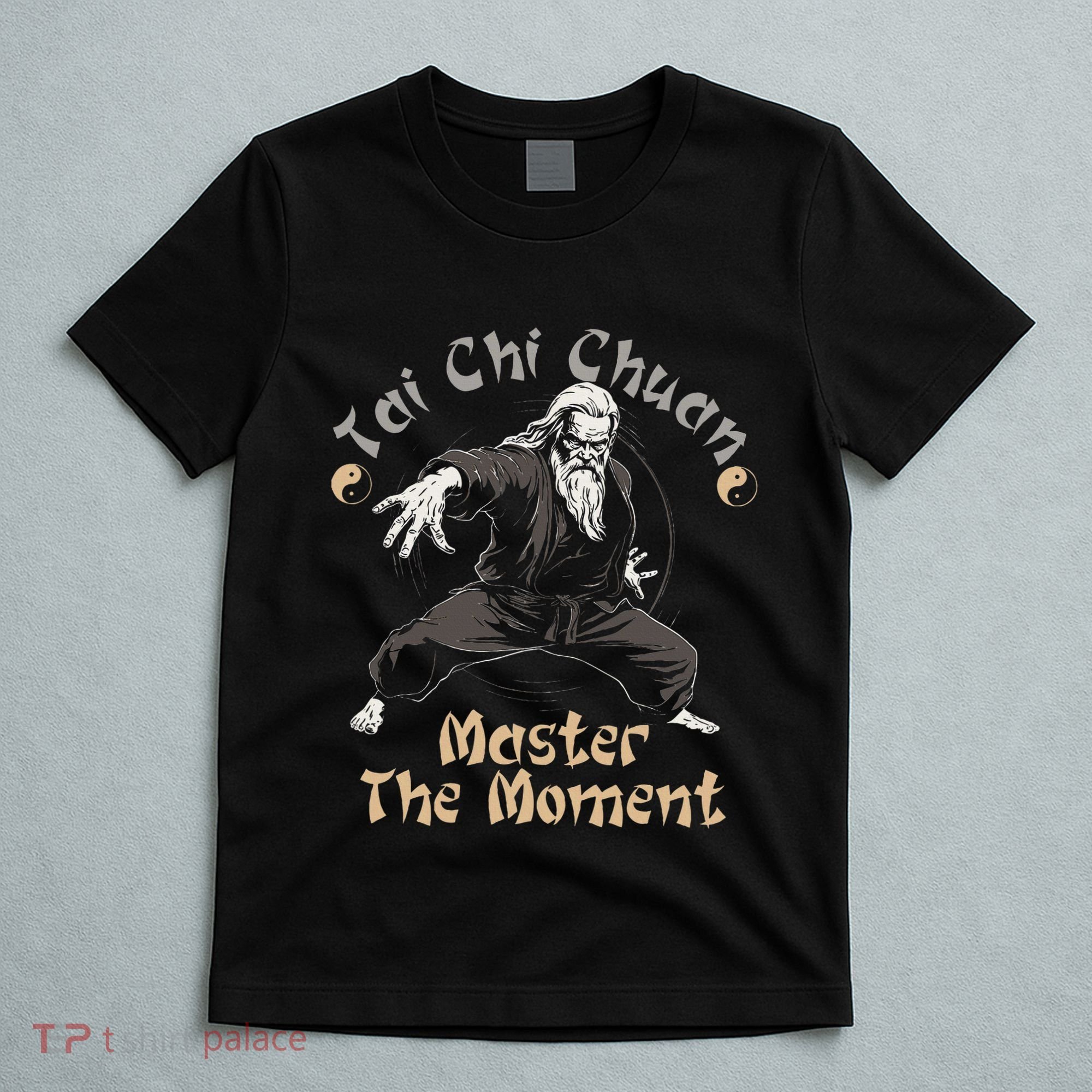 Tai Chi Chuan Master The Moment Taijiquan Tai Chi Chuan T-Shirt