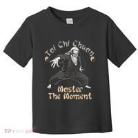 Tai Chi Chuan Master The Moment Taijiquan Tai Chi Chuan Toddler T-Shirt thumb 0