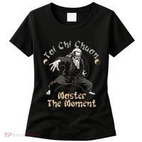 Tai Chi Chuan Master The Moment Taijiquan Tai Chi Chuan Women's T-Shirt thumb 0
