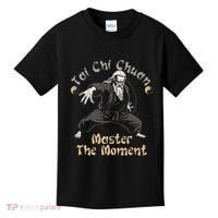 Tai Chi Chuan Master The Moment Taijiquan Tai Chi Chuan Kids T-Shirt thumb 0