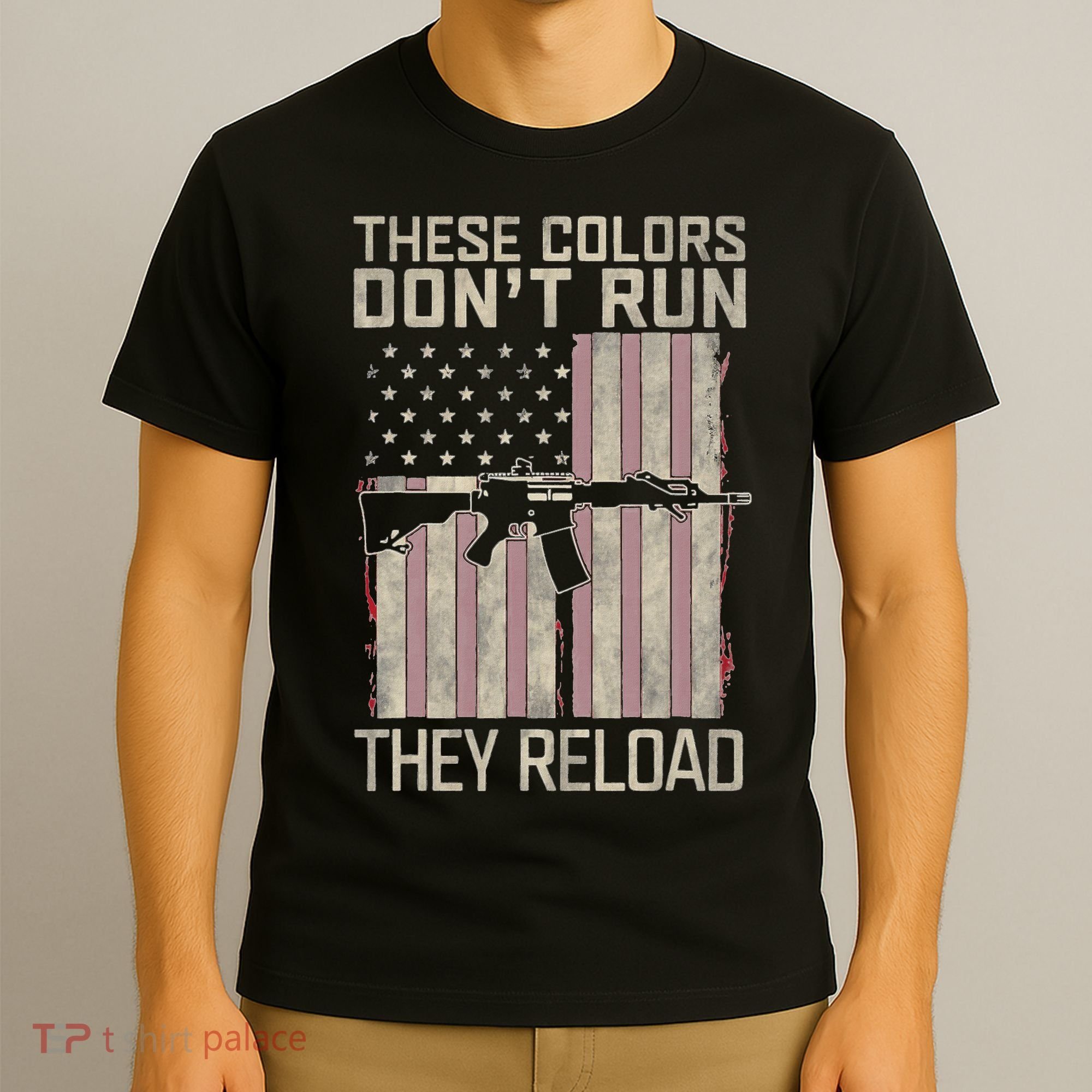 These Colors DonT Run They Reload On 4th Of July T-Shirt