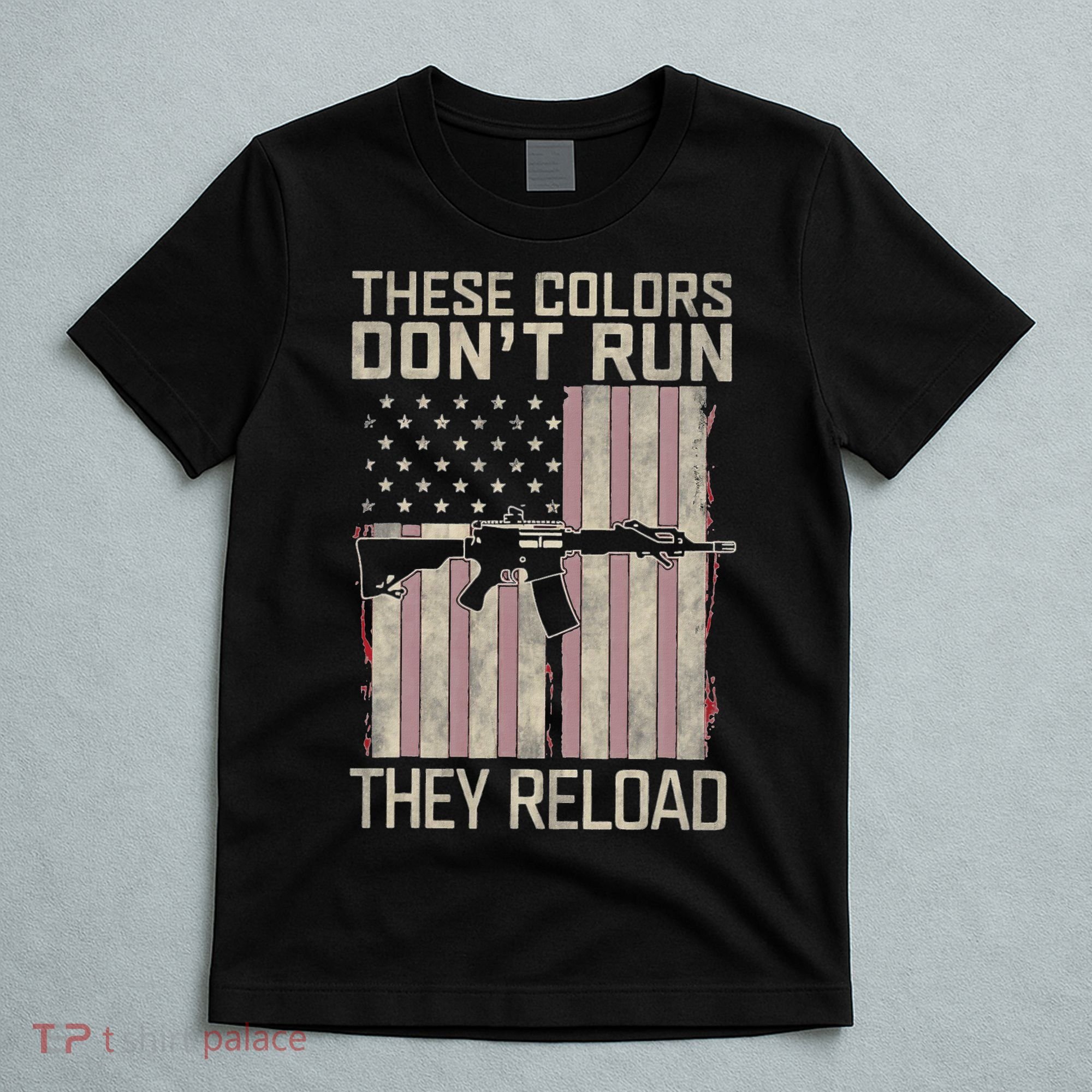These Colors DonT Run They Reload On 4th Of July T-Shirt