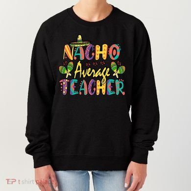 Teacher Cinco De Mayo Nacho Average Teacher Sombrero Women's Sweatshirt
