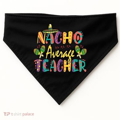 Teacher Cinco De Mayo Nacho Average Teacher Sombrero USA-Made Doggie Bandana