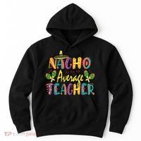 Teacher Cinco De Mayo Nacho Average Teacher Sombrero Hoodie thumb 0