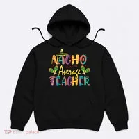 Teacher Cinco De Mayo Nacho Average Teacher Sombrero Hoodie thumb 0