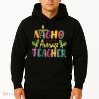 Teacher Cinco De Mayo Nacho Average Teacher Sombrero Hoodie thumb 2