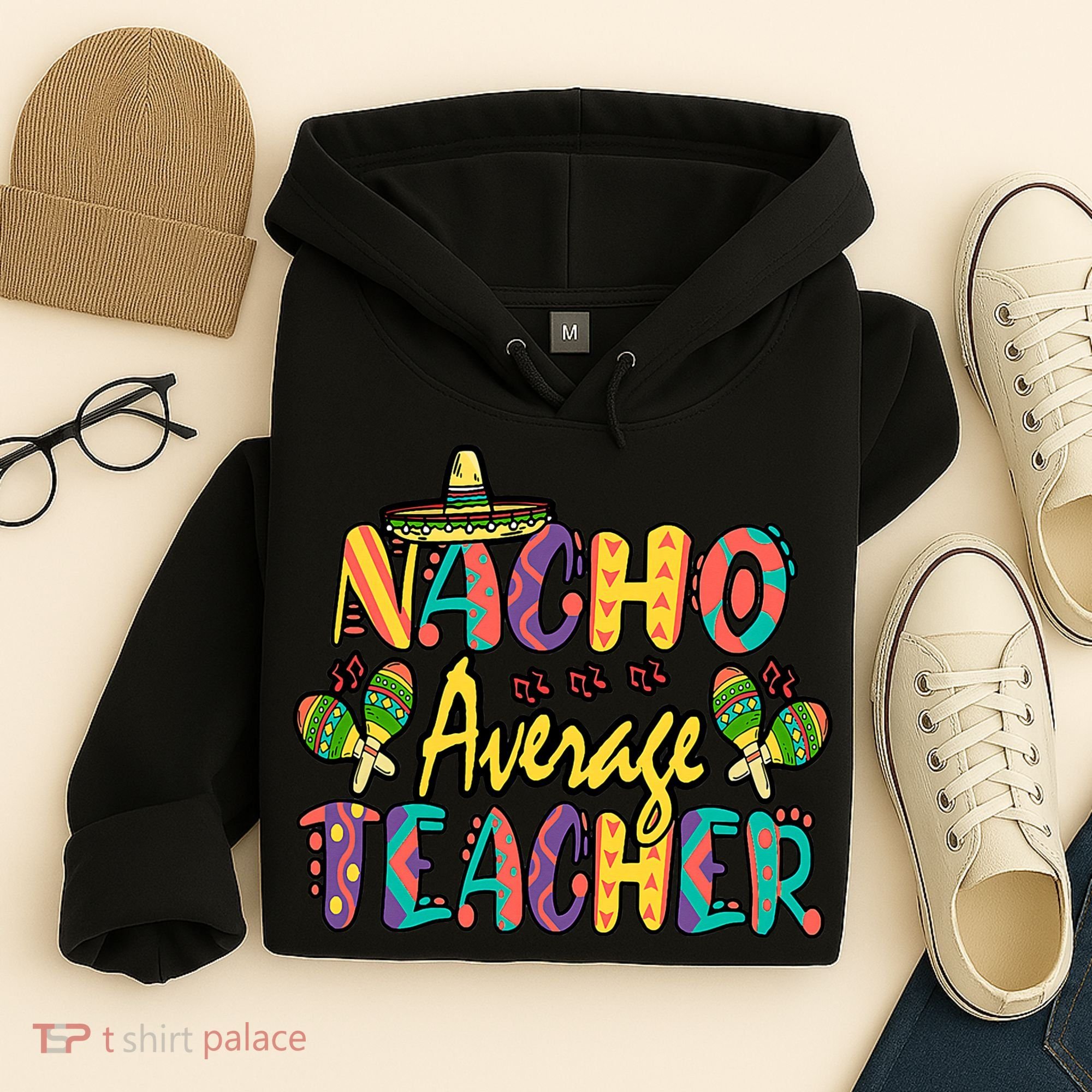 Teacher Cinco De Mayo Nacho Average Teacher Sombrero Hoodie