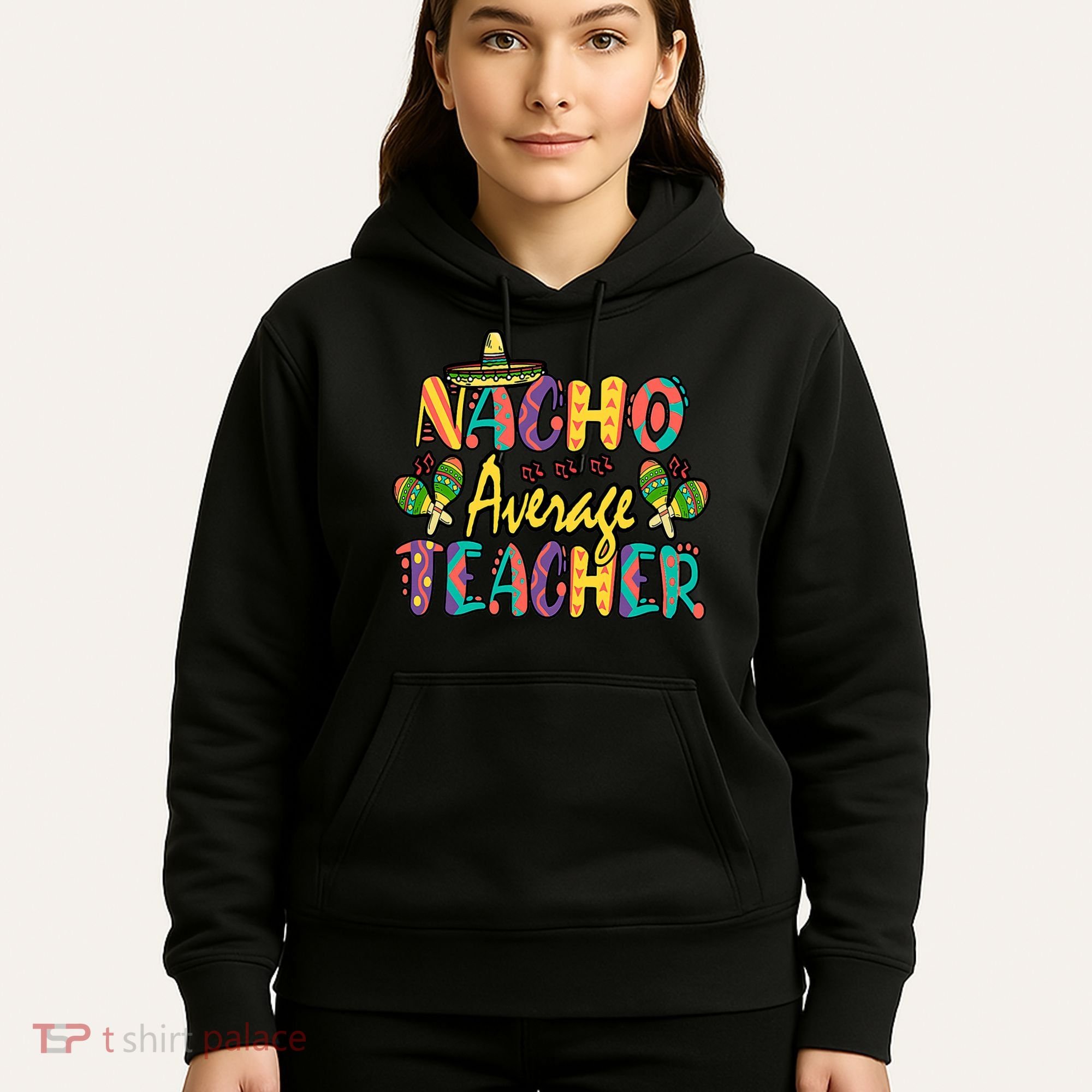 Teacher Cinco De Mayo Nacho Average Teacher Sombrero Hoodie