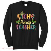 Teacher Cinco De Mayo Nacho Average Teacher Sombrero Sweatshirt thumb 0