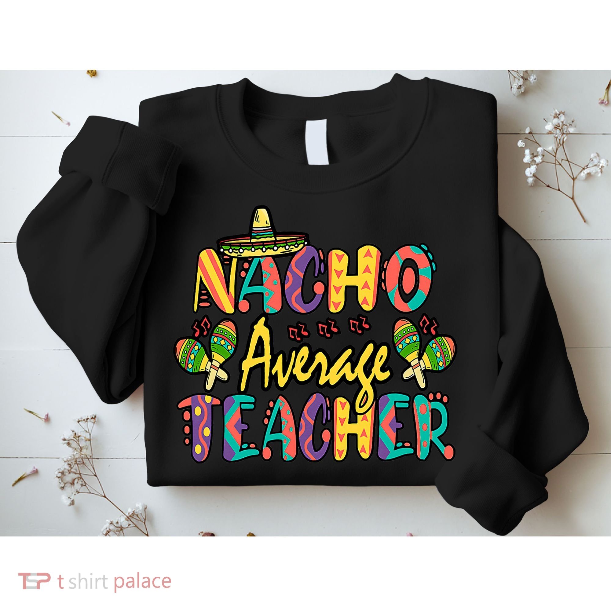 Teacher Cinco De Mayo Nacho Average Teacher Sombrero Sweatshirt