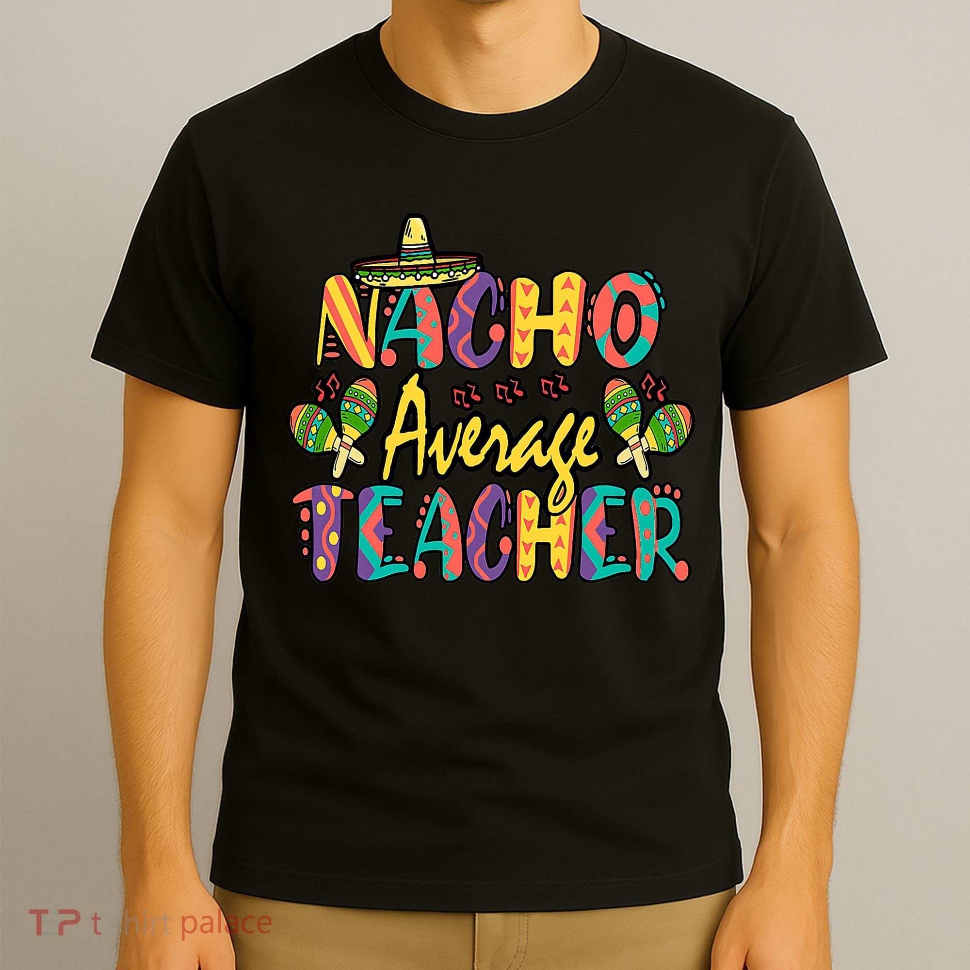 Teacher Cinco De Mayo Nacho Average Teacher Sombrero T-Shirt