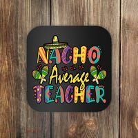 Teacher Cinco De Mayo Nacho Average Teacher Sombrero Coaster thumb 0