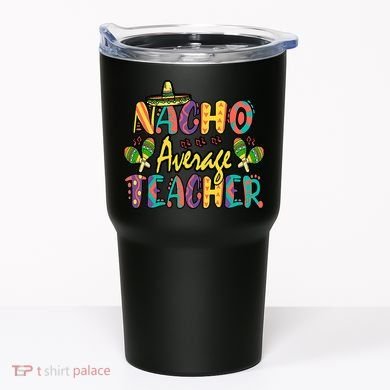 Teacher Cinco De Mayo Nacho Average Teacher Sombrero Tumbler