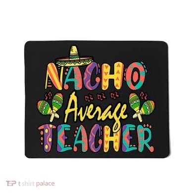 Teacher Cinco De Mayo Nacho Average Teacher Sombrero Mousepad