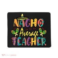 Teacher Cinco De Mayo Nacho Average Teacher Sombrero Mousepad thumb 0