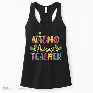 Teacher Cinco De Mayo Nacho Average Teacher Sombrero Women's Tank Top