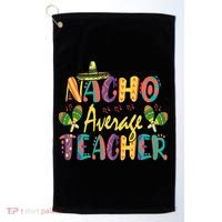 Teacher Cinco De Mayo Nacho Average Teacher Sombrero Golf Towel thumb 0