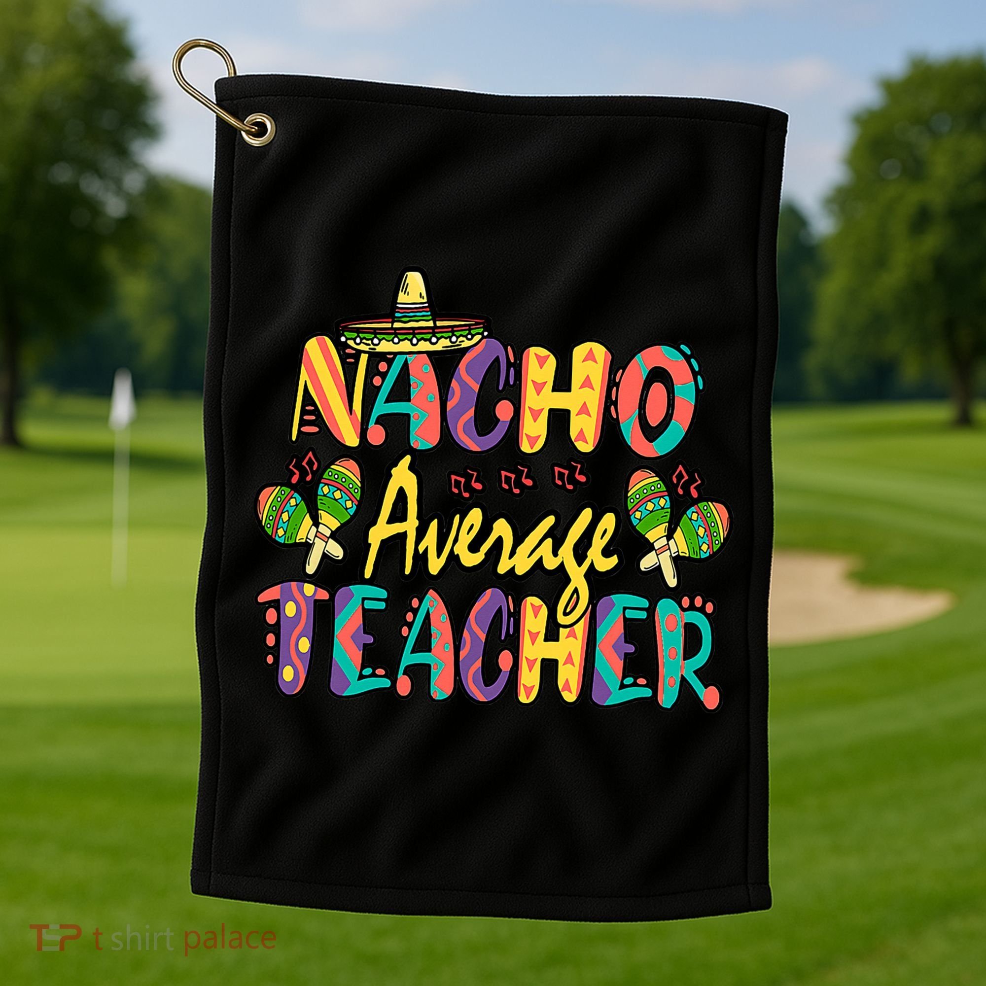 Teacher Cinco De Mayo Nacho Average Teacher Sombrero Golf Towel