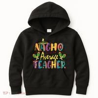Teacher Cinco De Mayo Nacho Average Teacher Sombrero Kids Hoodie thumb 0