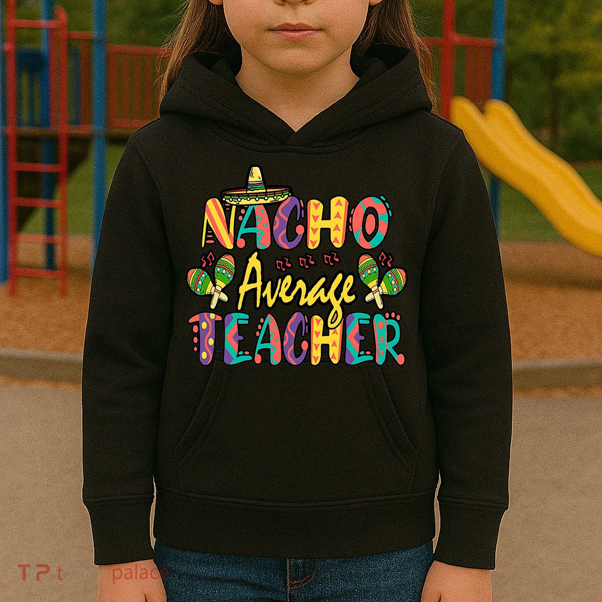 Teacher Cinco De Mayo Nacho Average Teacher Sombrero Kids Hoodie