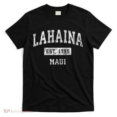 This Classic Established Lahaina Hawaii Shirts Features A Traditional Distressed T-Shirt
